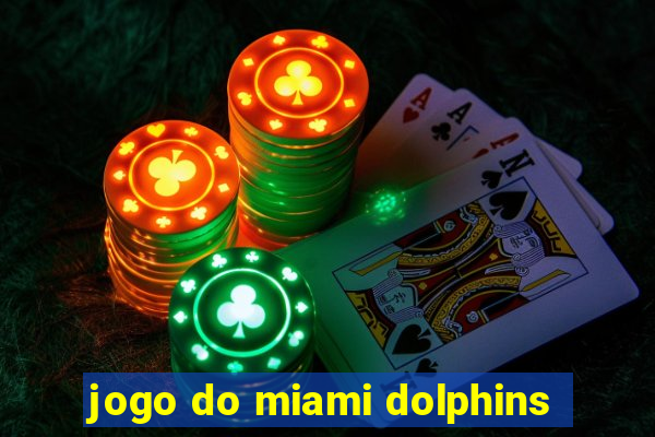 jogo do miami dolphins